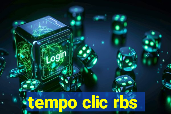 tempo clic rbs